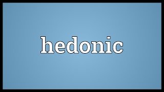 Hedonic Meaning [upl. by Goddard]