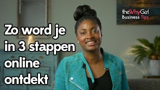 Zo word je in 3 stappen online ontdekt  theWhyGirl Business Tips [upl. by Alleunam]