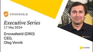 Executive Series 17 May 24 DroneShield DRO CEO Oleg Vornik [upl. by Parnas830]