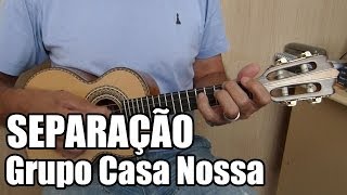 Separação  Casa Nossa  Dó Maior [upl. by Jago]