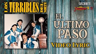 Los Terribles Del Norte  El Ultimo Paso Video Lyric Oficial [upl. by Ellynn]