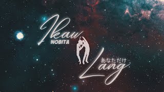 NOBITA  IKAW LANG  Official Lyric Video [upl. by Damal500]