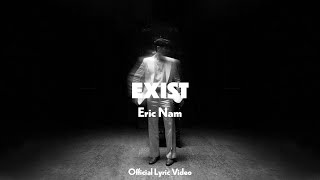 Eric Nam 에릭남  Exist Official Lyric Video [upl. by Riffle]