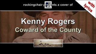 Coward of the County  Kenny Rogers Cover with lyrics [upl. by Flosi]