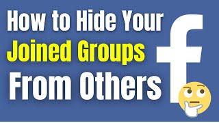 How To Hide Your Joined Groups On Facebook From Others  Hide Facebook Groups Easiest amp Quick Way [upl. by Oetam]