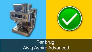 Før første brug af Aiviq Aspire Advanced espressomaskine [upl. by Llain501]