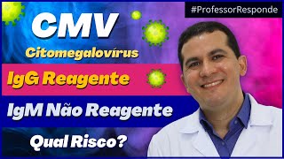 CITOMEGALOVIRUS │Risco para o bebê │IgM e IgG │Professor Responde [upl. by Nicolette]