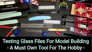 Testing Glass Files For Plastic Model Building  A Must Own Tool For The Hobby [upl. by Yrffoeg]