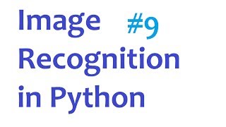 Image Recognition and Python Part 9 [upl. by Zoldi]