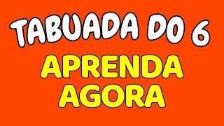 TABUADA DO 6  APRENDA DE UMA VEZ POR TODAS  Ouvindo e aprendendo a tabuada do seis [upl. by Anaiuq790]