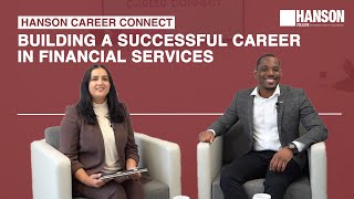 Building a Successful Career In Financial Services Hanson Career Connect [upl. by Kariotta]