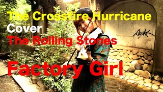 quotFactory Girlquot Rolling Stones Cover by The Crossfire Hurricane [upl. by Boyden212]