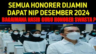 Semua Honorer Dijamin Dapat NIP Desember 2024 Nasib Guru Honorer Swasta [upl. by Nynahs73]