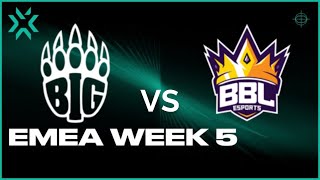 BIG vs BBL  2022 VCT STAGE2 CHALLENGERS EMEA  WEEK5 DAY3 [upl. by Marion]