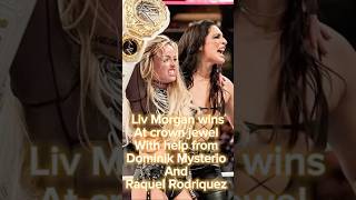 Liv Morgan wins crown Jewel with help from Dominik mysterio and Raquel Rodriguez livmorgan wwe [upl. by Sualokin]