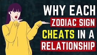 Why Each Zodiac Sign Cheats in a Relationship [upl. by Aihcropal288]