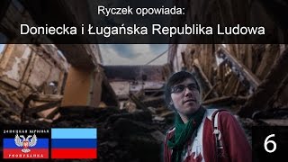 Doniecka i Ługańska Republika Ludowa  Ryczek Opowiada 6 [upl. by Brenan715]