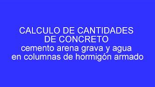 COLUMNAS H°A° 2 CALCULO DE CANTIDADES DE CONCRETO cemento arena grava y agua en columnas [upl. by Arot626]