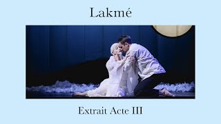 OPÉRA  LAKME  Extrait Acte III  « Tu m’as donné le plus doux rêve » [upl. by Anihs822]