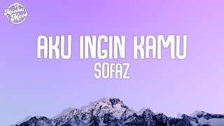 SOFAZ  Aku Ingin Kamu Lirik Video HD [upl. by Aicilf]