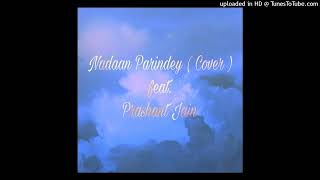 Nadaan Parindey Cover Feat Prashant Jain [upl. by Yhcir]