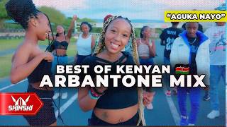 2024 Best of Kenyan Arbantone Mix Vol 2 Anguka Nayo Set It Extra Pressure Kudade Hoozambe [upl. by Cowden]