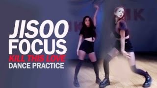 JISOO FOCUS  Kill This Love DANCE PRACTICE VIDEO [upl. by Aleahs]