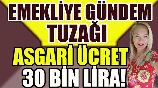 Emekliye Gündem Tuzağı Asgari Ücret 30 Bin Lira [upl. by Chancellor]