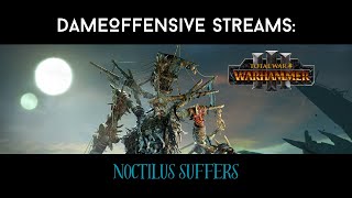 Noctilus Make Me Suffer Campaign  throwathon  Total War Warhammer 3 [upl. by Eidaj]