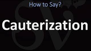 How to Pronounce Cauterization CORRECTLY [upl. by Bowe]