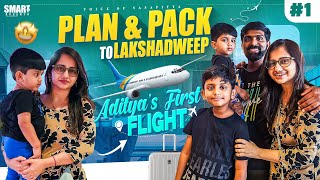 Ep1  Plan and Pack with us to Lakshadweep  Adityas first Flight✈️  How to Apply for Lakshadweep [upl. by Donell]