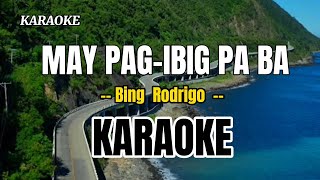 MAY PAGIBIG PA BA  karaoke cover by Bing Rodrigo [upl. by Epperson436]