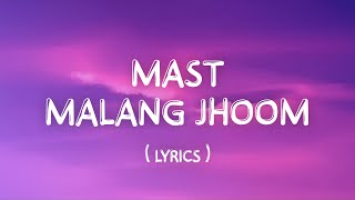 Mast Malang Jhoom  Lyrics TunuGunu lyrics [upl. by Eahsal]