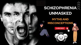 Schizophrenia Unmasked  Dispelling Myths and Misconceptions [upl. by Resaec]