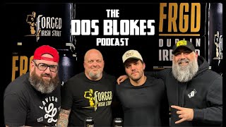 The Dos Blokes Podcast EP 31 FORGED IRISH STOUT TAKEOVER [upl. by Annaig348]