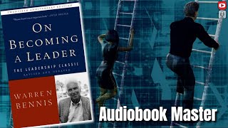 On Becoming a Leader Best Audiobook Summary By Warren Bennis [upl. by Huggins149]