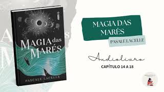 Audiolivro Magia das Mares Vol1 Pascale Lacellel Capitulo 14 a 18 [upl. by Dadelos]