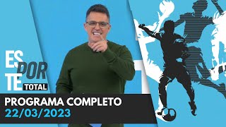 ESPORTE TOTAL  22032023  PROGRAMA COMPLETO [upl. by Boudreaux]