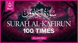 Surah Kafirun 100 Times  Tasbeeh Counter  Relaxing Heart Touching Voice  islam pro [upl. by Kcirdlek]