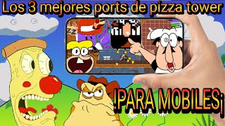 Los 3 Mejores Ports De Pizza Tower Para MobilesAndroid  Links de descarga [upl. by Phia13]