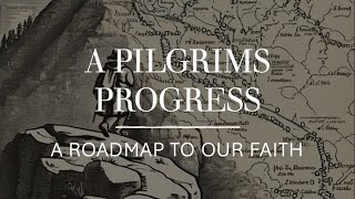 A Pilgrims Progress  A Roadmap to our Faith [upl. by Gitel]