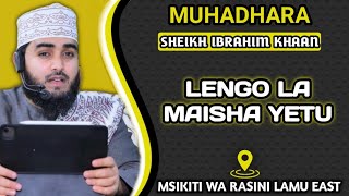 LENGO LA MAISHA YETU SHEIKH IBRAHIM KHAAN MUHADHARA RASINI LAMU EAST [upl. by Ellinej905]