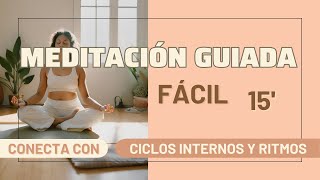 🍃 Meditación Guiada Fácil  Conecta con tus Ciclos y Ritmos Internos 😮‍💨 [upl. by Cadmarr]