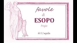 Favole di Esopo Frigio  61  Laquila [upl. by Tsenre]