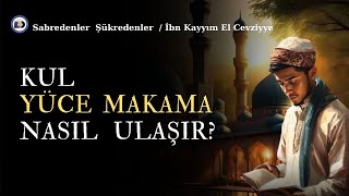 Kul Yüce Makama Nasıl Ulaşır  İbn Kayyım El Cevziyye Sesli Kitap [upl. by Hubbard639]