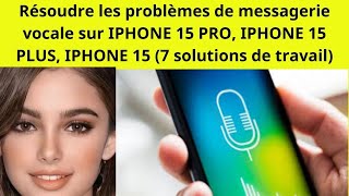 DÉCOUVREZ LES SECRETS POUR RÉSOUDRE LES PROBLÈMES DE MESSAGERIE VOCALE SUR IPHONE 15 PRO [upl. by Stanwinn]