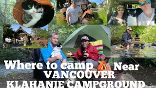 WHERE TO CAMP NEAR VANCOUVER KLAHANIE CAMPGROUND SQUAMISH BC [upl. by Yeneffit]