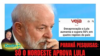 PARANÁ PESQUISA SÓ O NORDESTE APROVA LULA [upl. by Hartzke]