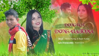 Dungkol Dungalatoma  New Mising Song 2023  Moon Payeng  Ranjit Kaman Oi Nitom [upl. by Nolrak]