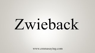 How To Say Zwieback [upl. by Ursi]